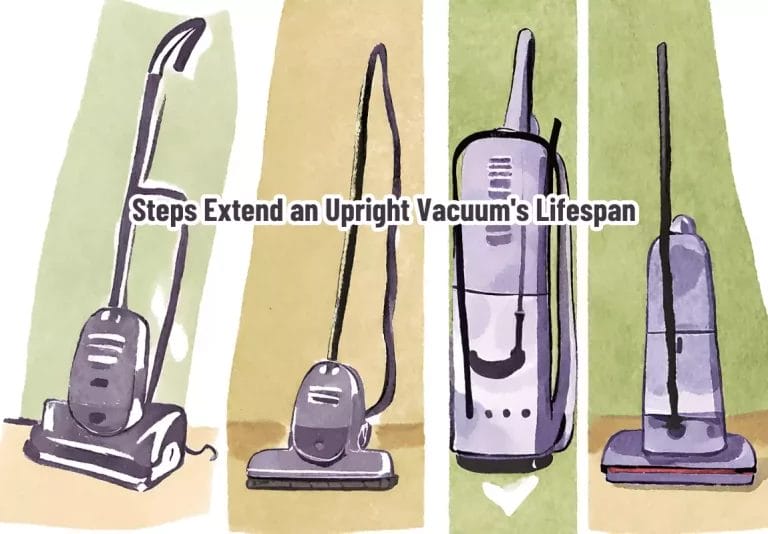 What Steps Extend an Upright Vacuum's Lifespan?